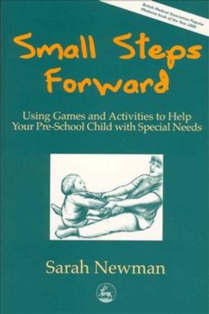 Small Steps Forward: Using Games and Activities to Help Your Pre-School Child with Special Needs Second Edition image number 0