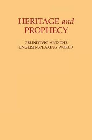 Heritage and Prophecy: Grundtvig and the English-Speaking World image number 0