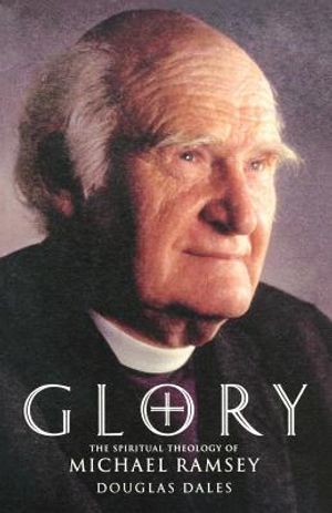 Glory: The Spiritual Theology of Michael Ramsey image number 0