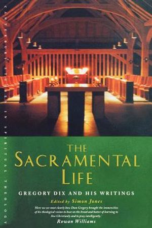 The Sacramental Life: Gregory Dix and His Writings image number 0