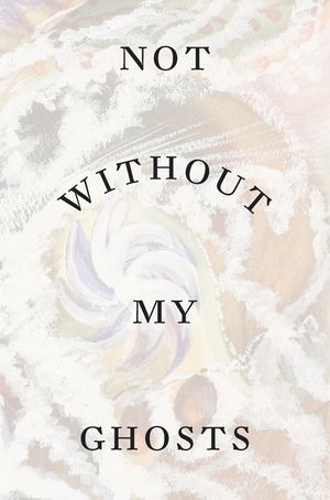 Not Without My Ghosts image number 0