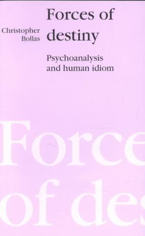 Forces of Destiny: Psychoanalysis and the Human Idiom image number 0