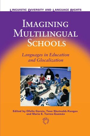 Imagining Multilingual Schools: Languages in Education and Glocalization image number 0