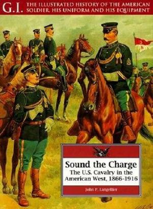 Sound the Charge: The U.S. Cavalry in the American West, 1866-1916 image number 0