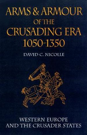 Arms and Armour of the Crusading Era 1050-1350: Western Europe and the Crusader States image number 0