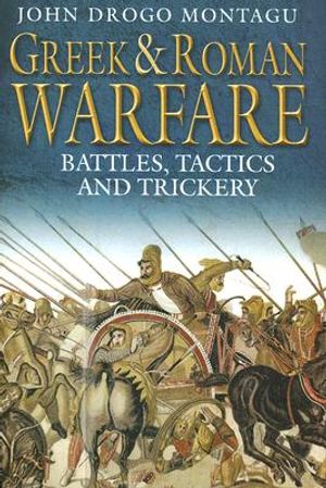 Greek and Roman Warfare: Battles, Tactics and Trickery image number 0