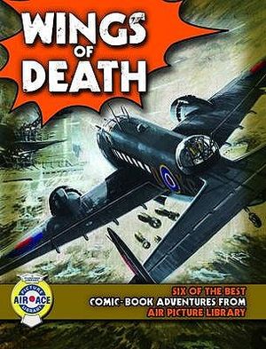 Wings of Death: Six Fantastic Flying Adventures from Air Ace Picture Library. Edited by Steve Holland image number 0
