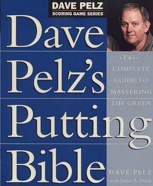 Dave Pelz's Putting Bible image number 0