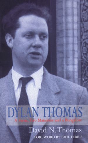 Dylan Thomas: A Farm, Two Mansions and a Bungalow image number 0