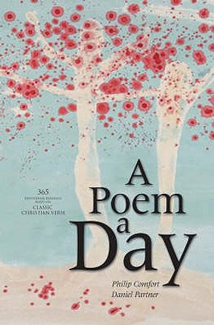 A Poem a Day: 365 Devotional Readings Based on Classic Christian Verse. Philip Comfort and Daniel Partner image number 0