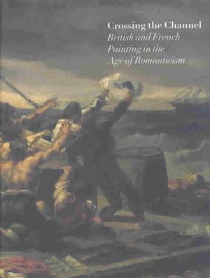 Crossing the Channel: British and French Painting in the Age of Romanticism image number 0