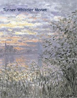 Turner, Whistler, Monet: Impressionist Visions image number 0