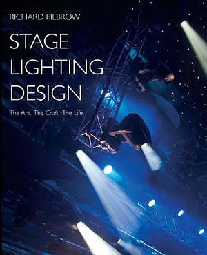Stage Lighting Design: The Art, the Craft, the Life. Richard Pilbrow image number 0