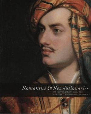 Romantics & Revolutionaries: Regency Portraits from the National Portrait Gallery London image number 0