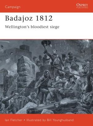 Badajoz 1812: Wellington's Bloodiest Siege image number 0
