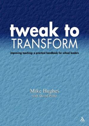 Tweak to Transform: Improving Teaching: A Practical Handbook for School Leaders image number 0