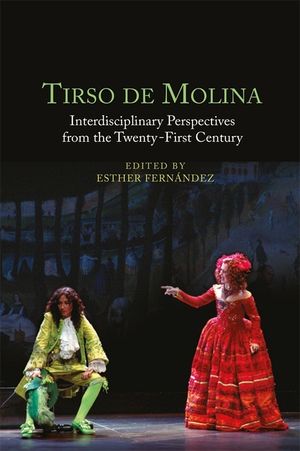 Tirso de Molina: Interdisciplinary Perspectives from the Twenty-First Century image number 0