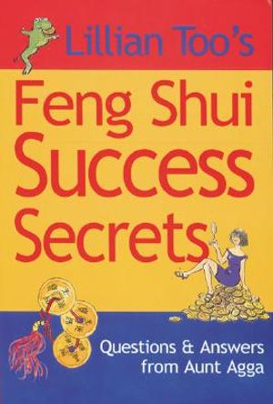 Lillian Too's Feng Shui Success Secrets: Questions & Answers from Aunt Agga image number 0