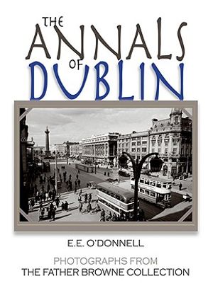 The Annals of Dublin: Photographs from the Father Browne Collection image number 0