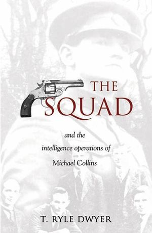 The Squad: And the Intelligence Operations of Michael Collins image number 0