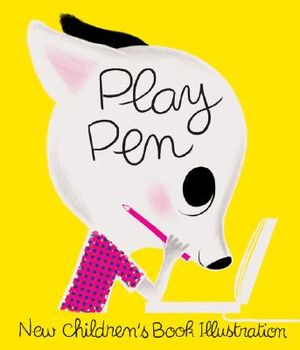 Play Pen: New Children's Book Illustration image number 0