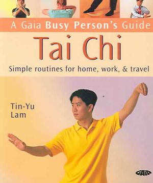 Tai Chi : Simple Routines for Home, Work And Travel image number 0