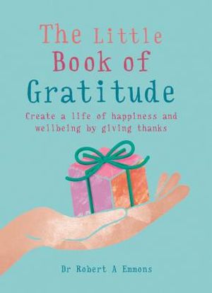 The Little Book of Gratitude: Create a Life of Happiness and Wellbeing by Giving Thanks image number 0
