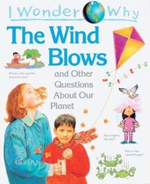 I Wonder Why the Wind Blows: And Other Questions about Our Planet image number 0