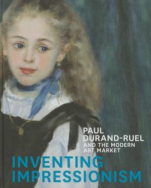 Inventing Impressionism: Paul Durand-Ruel and the Modern Art Market image number 0