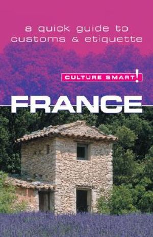 Culture Smart! France: A Quick Guide to Customs and Etiquette image number 0