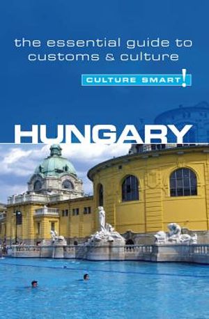 Culture Smart! Hungary: A Quick Guide to Customs and Etiquette image number 0
