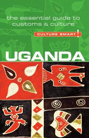 Uganda - Culture Smart!, Volume 57: The Essential Guide to Customs & Culture image number 0