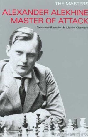 The Masters: Alexander Alekhine Master of Attack image number 0