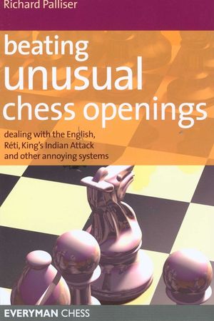 Beating Unusual Chess Openings: Dealing with the English, Reti, King's Indian Attack and Other Annoying Systems image number 0