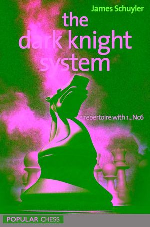 The Dark Knight System: A Repertoire with 1... Nc6 image number 0