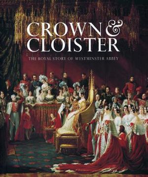 Crown & Cloister: The Royal Story of Westminster Abbey image number 0
