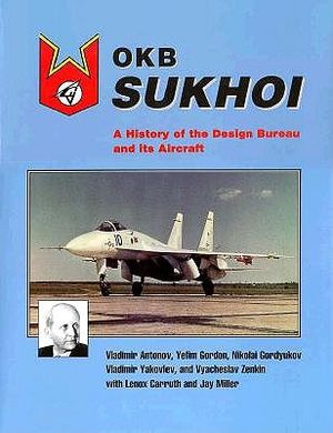 OKB Sukhoi: A History of the Design Bureau & Its Aircraft image number 0
