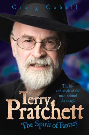 Terry Pratchett: The Spirit of Fantasy: The Life and Work of the Man Behind the Magic image number 0