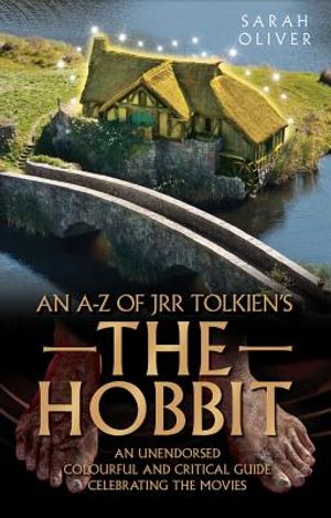 An A-Z of Jrr Tolkien's the Hobbit: An Unendorsed, Colourful and Critical Guide Celebrating the Movies image number 0