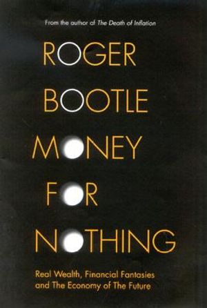 Money for Nothing: Real Wealth, Financial Fantasies and the Economy of the Future image number 0