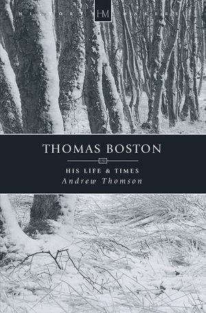 Thomas Boston: His Life & Times image number 0