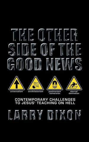 The Other Side of the Good News: Contemporary Challenges to Jesus Teaching on Hell image number 0