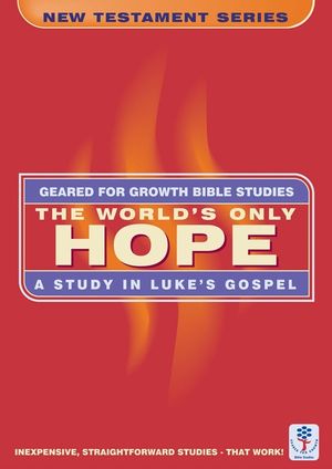 The Worlds Only Hope: A Study in Luke's Gospel image number 0