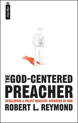 The God-Centered Preacher: Developing a Pulpit Ministry Approved by God image number 0