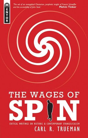 The Wages of Spin: Critical Writings on Historical and Contemporary Evangelicalism image number 0