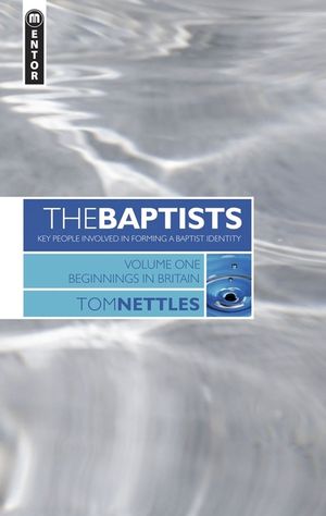 The Baptists: Beginnings in Britain - Vol 1 image number 0