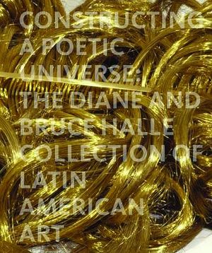 Constructing a Poetic Universe: The Diane and Bruce Halle Collection of Latin American Art image number 0