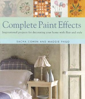 Complete Paint Effects: Inspirational Projects for Decorating Your Home with Flair and Style image number 0