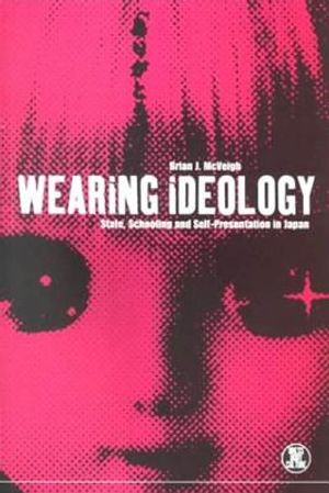 Wearing Ideology: State, Schooling and Self-Presentation in Japan image number 0
