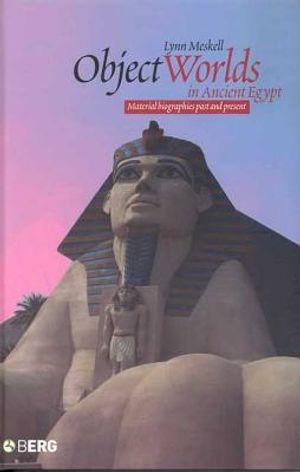 Object Worlds in Ancient Egypt: Material Biographies Past and Present image number 0